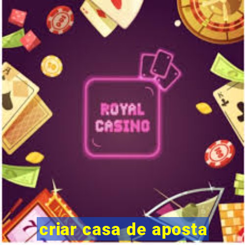 criar casa de aposta